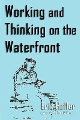 Cover: 9781933435299 | Working and Thinking on the Waterfront | Eric Hoffer | Taschenbuch