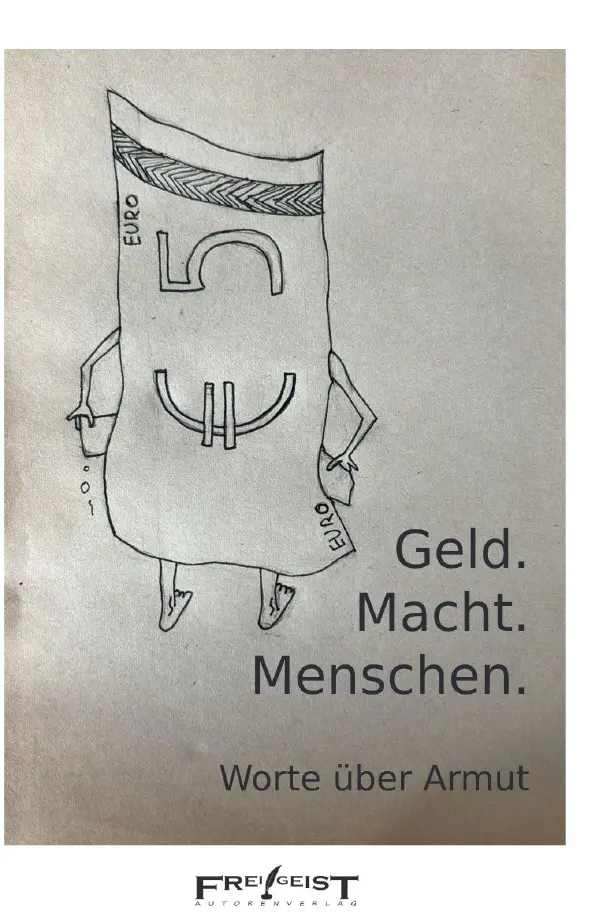 Cover: 9783759855299 | Geld. Macht. Menschen | Worte über Armut. DE | Frei!Geist | Buch