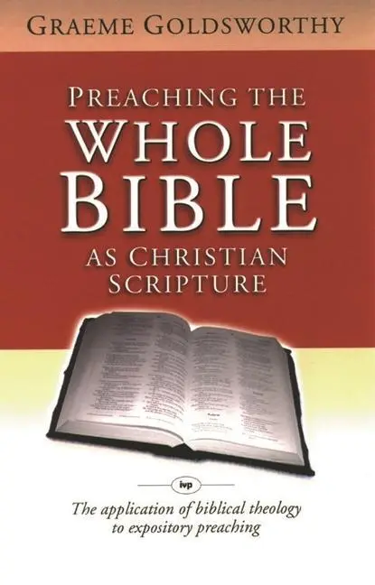 Cover: 9780851115399 | Preaching the Whole Bible as Christian Scripture | Graeme Goldsworthy