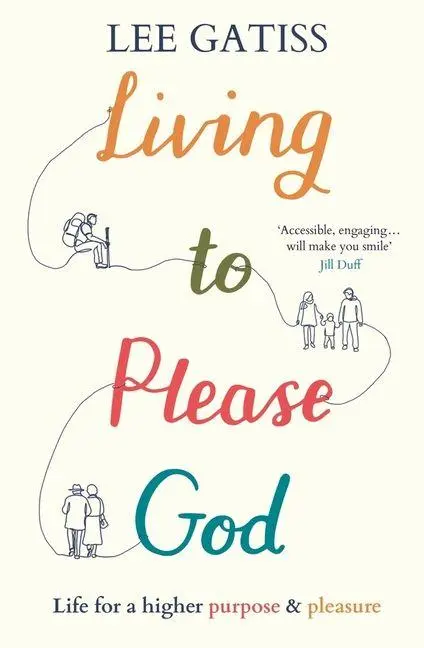 Cover: 9781789745399 | Living to Please God | Life for a Higher Purpose and Pleasure | Gatiss