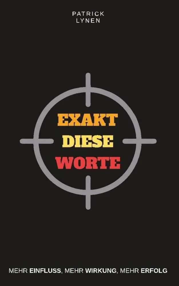 Cover: 9783982105499 | Exakt diese Worte: Mehr Einfluss, mehr Wirkung, mehr Erfolg | Lynen