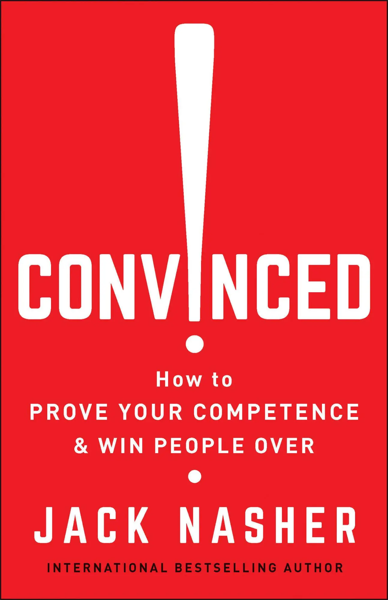 Cover: 9781523095599 | Convinced! | How to Prove Your Competence &amp; Win People Over | Nasher