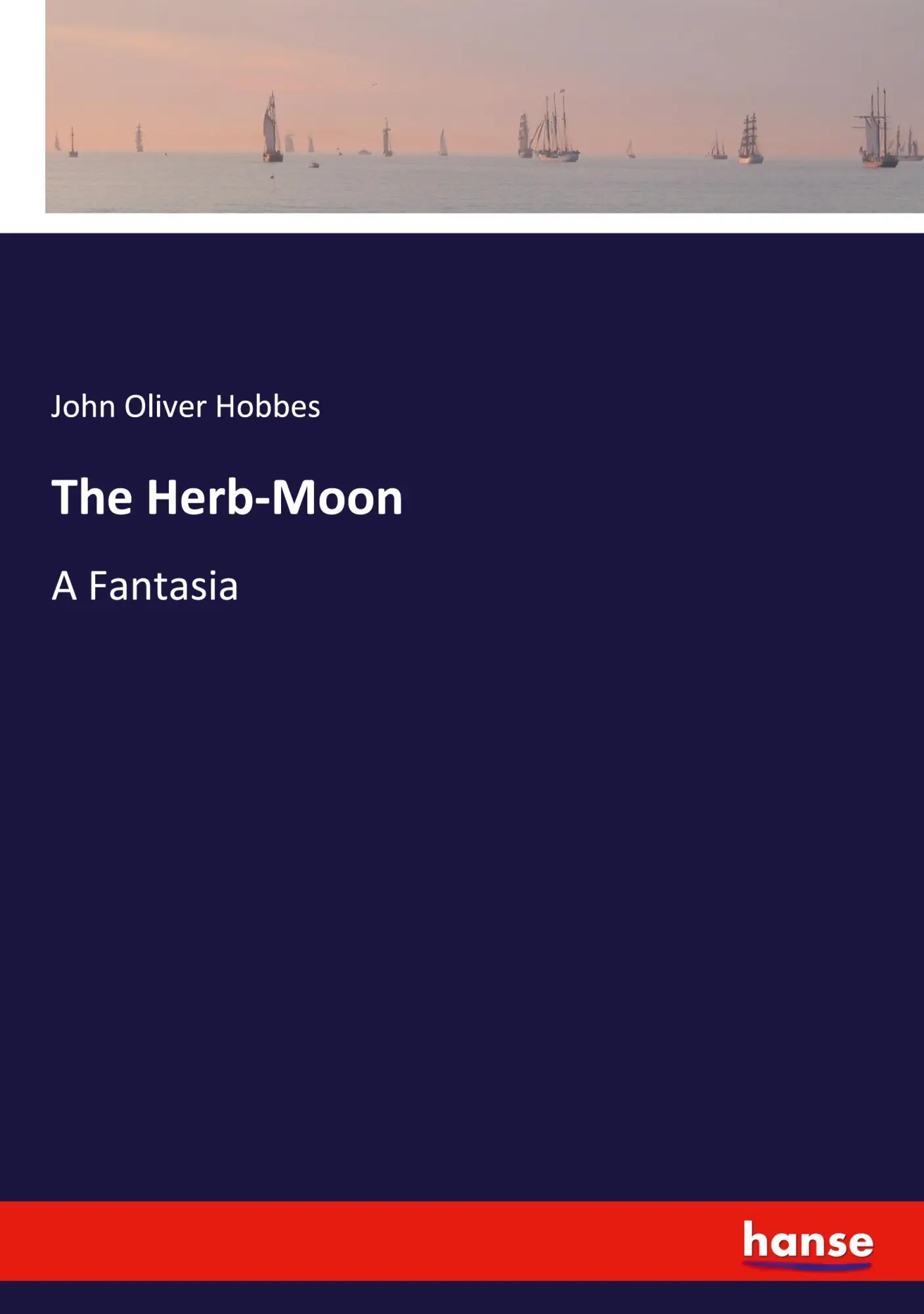 Cover: 9783348105699 | The Herb-Moon | A Fantasia | John Oliver Hobbes | Taschenbuch | 2023