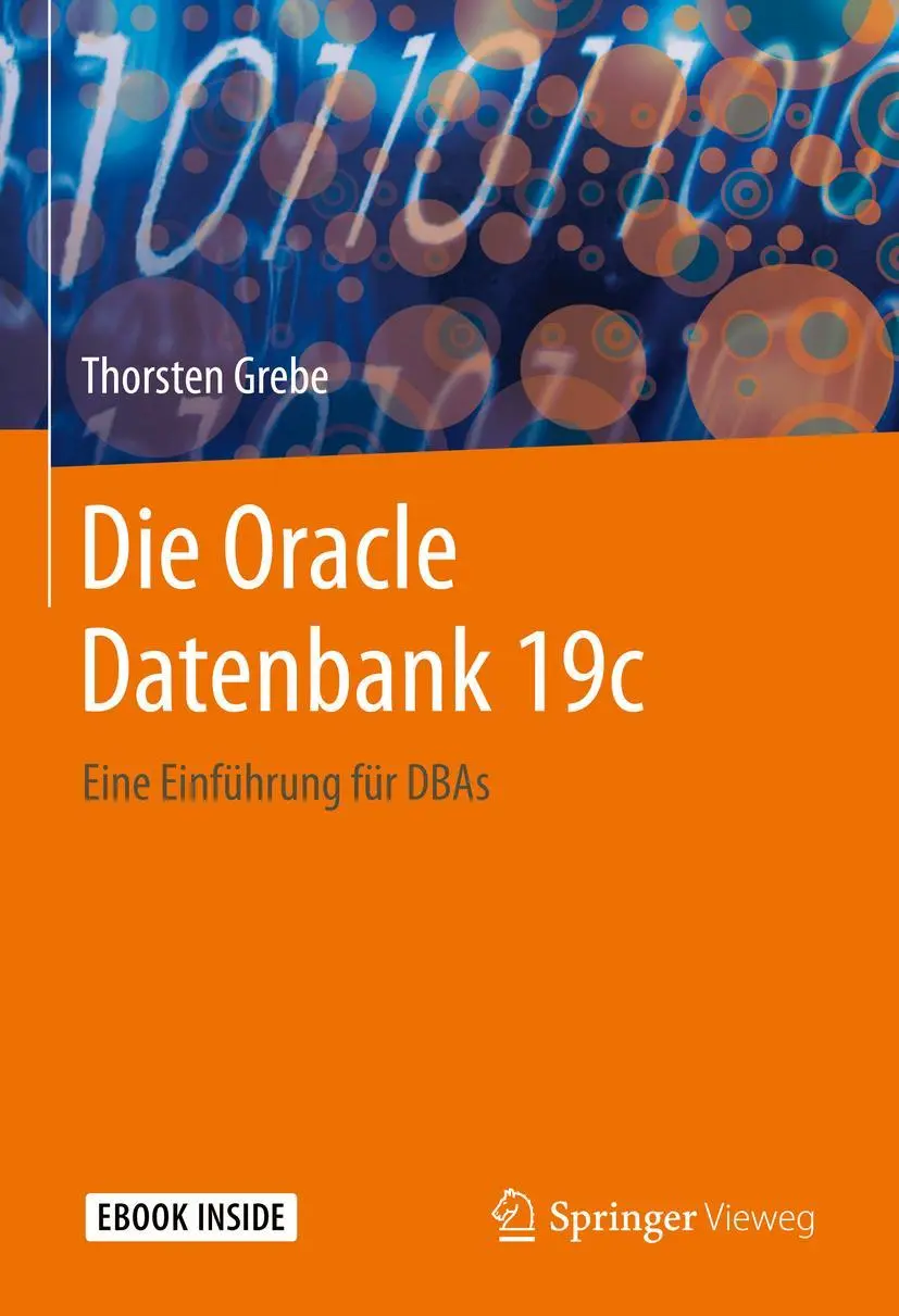 Cover: 9783662625699 | Die Oracle Datenbank 19c | Eine Einführung für DBAs | Thorsten Grebe Cover: 9783662625699 | Die Oracle Datenbank 19c | Eine Einführung für DBAs | Thorsten Grebe