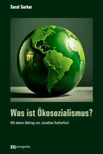 Cover: 9783731615699 | Was ist Öko-Sozialismus? | Saral Sarkal (u. a.) | Taschenbuch | 160 S.