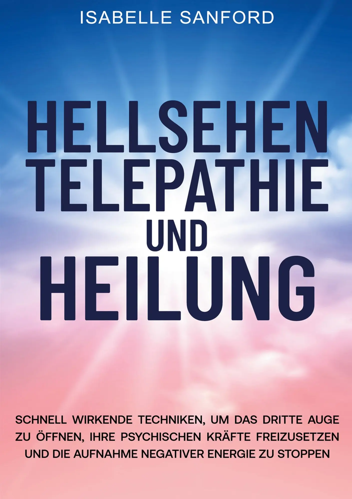 Cover: 9783989355699 | HELLSEHEN TELEPATHIE UND HEILUNG | Isabelle Sanford | Taschenbuch