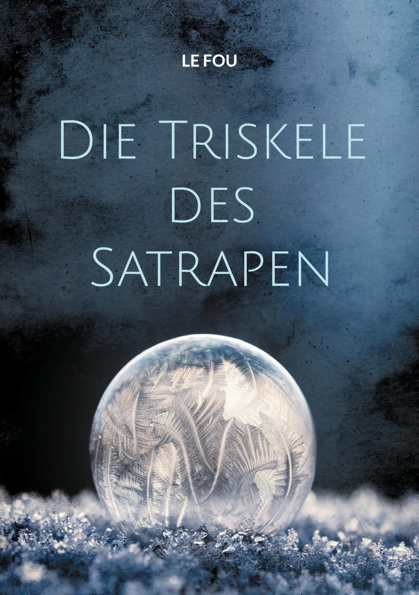 Cover: 9783758365799 | Die Triskele des Satrapen | Le Fou | Taschenbuch | 348 S. | Deutsch