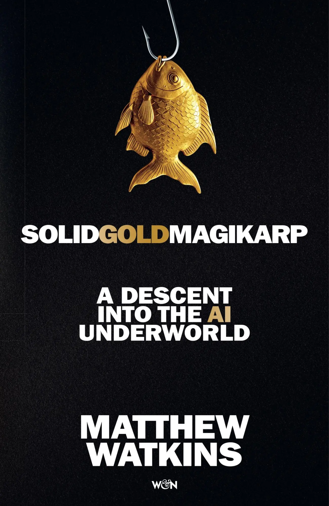 Cover: 9781399635899 | SolidGoldMagikarp | A Descent Into the AI Underworld | Matthew Watkins