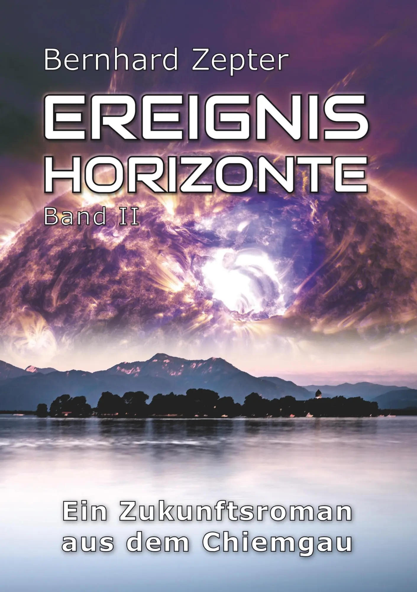 Ereignishorizonte Band 2: Ein Zukunftsroman aus dem Chiemgau