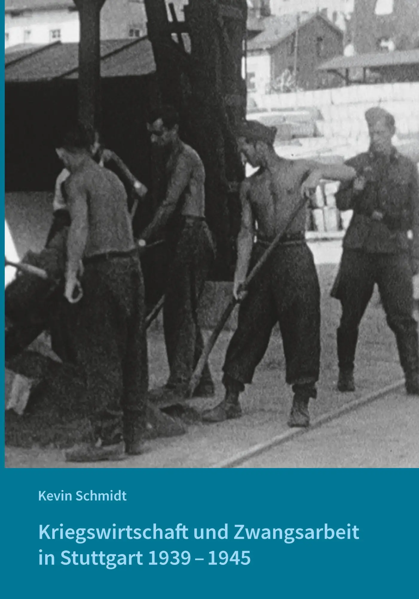 Cover: 9783955055899 | Kriegswirtschaft und Zwangsarbeit in Stuttgart 1939-1945 | Schmidt
