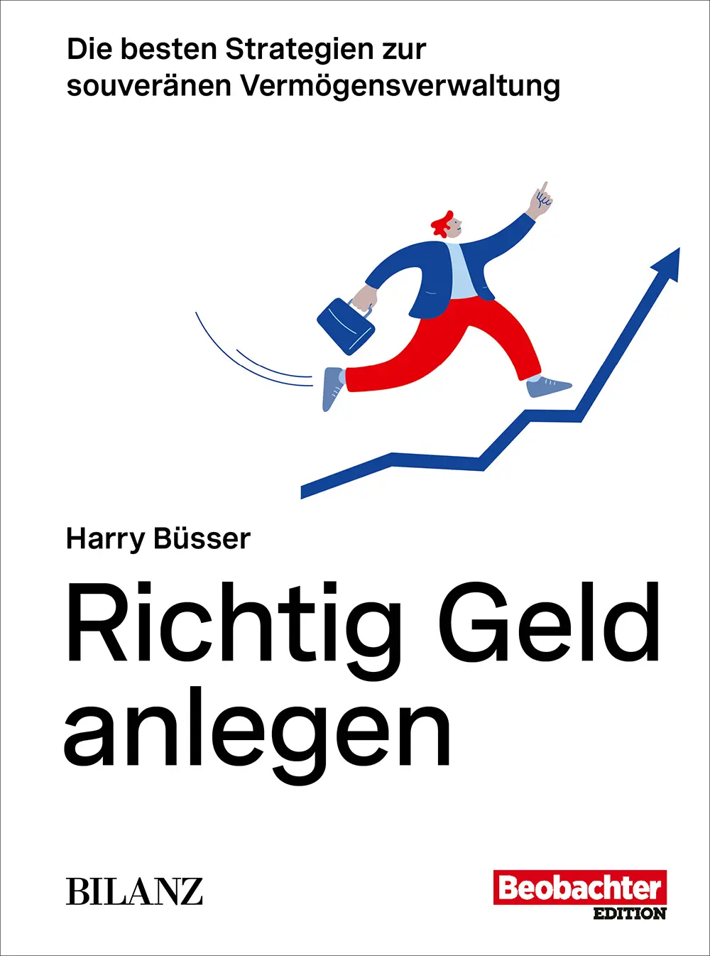Cover: 9783038755999 | Richtig Geld anlegen | Harry Büsser | Taschenbuch | 264 S. | Deutsch