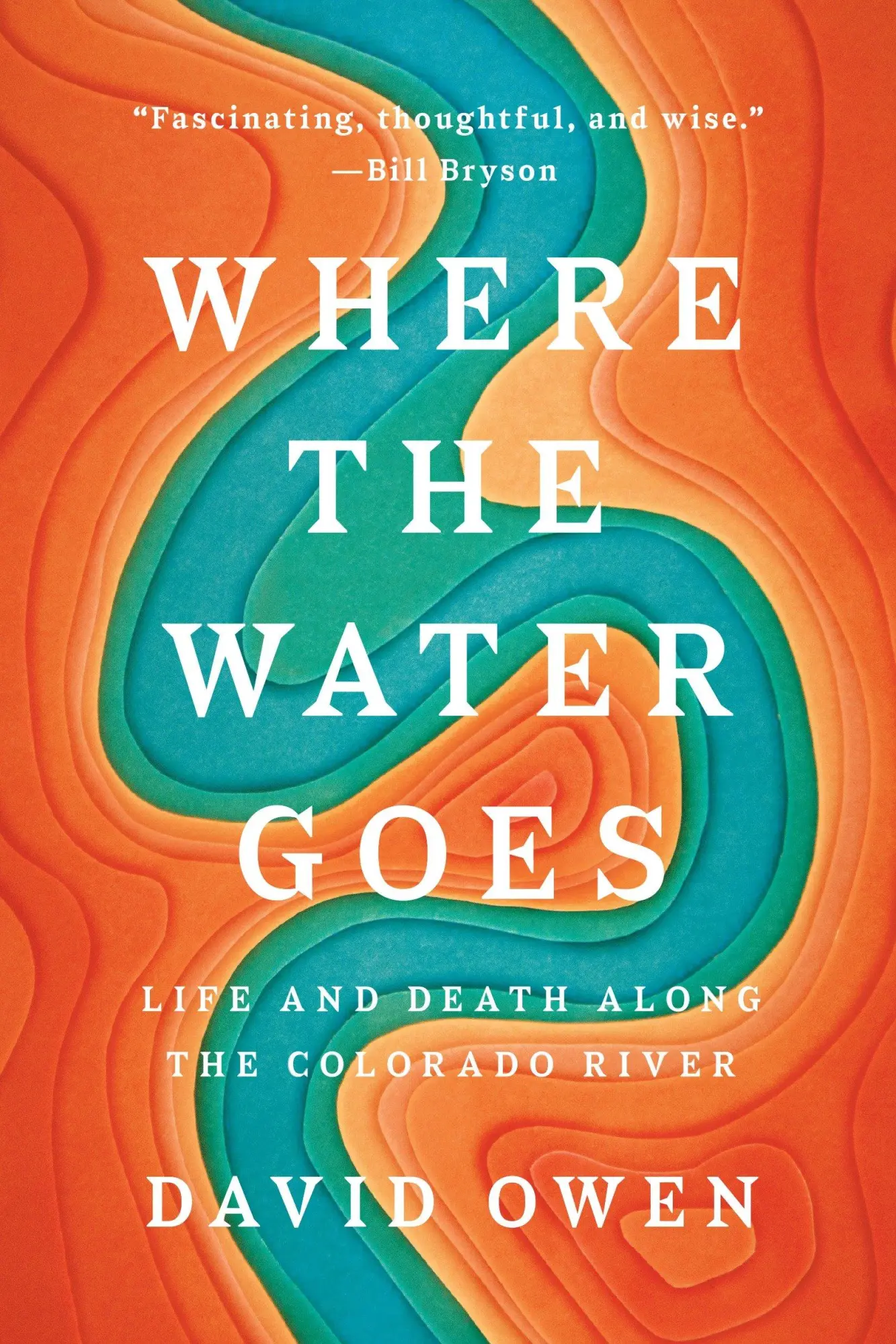 Cover: 9780735216099 | Where the Water Goes | Life and Death Along the Colorado River | Owen