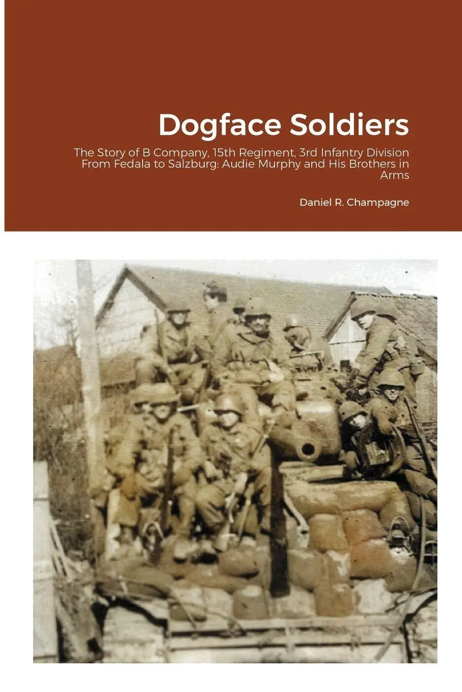 Cover: 9781329906099 | Dogface Soldiers | Daniel R. Champagne | Taschenbuch | Englisch | 2021