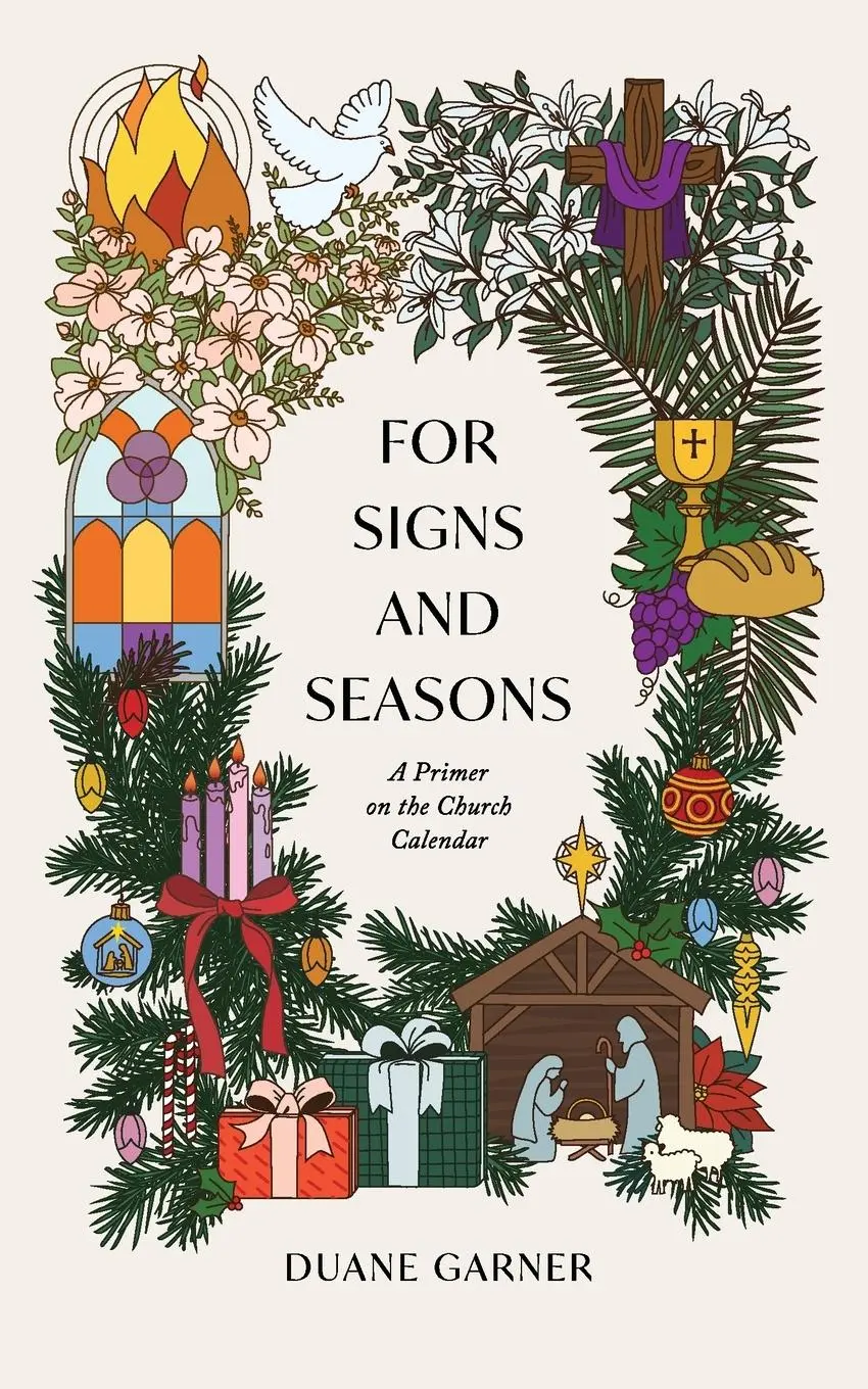 Cover: 9781957726199 | For Signs and Seasons | A Primer on the Church Calendar | Duane Garner