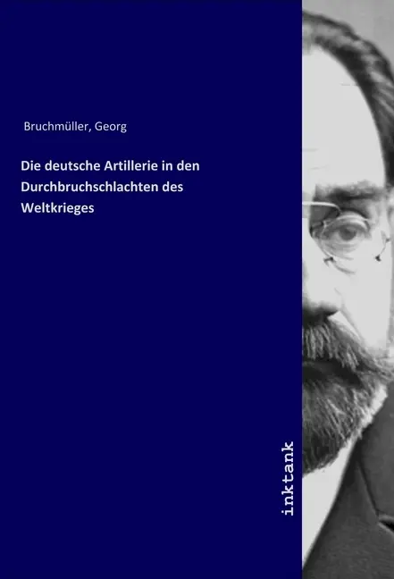 Cover: 9783747716199 | Die deutsche Artillerie in den Durchbruchschlachten des Weltkrieges