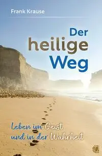 Cover: 9783955786199 | Der heilige Weg | Leben im Geist und in der Wahrheit | Frank Krause