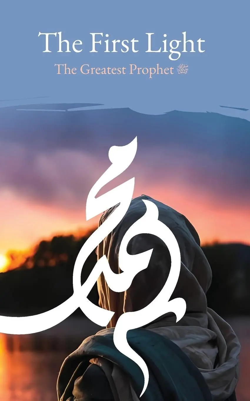 Cover: 9781956276299 | The First Light | The Greatest Prophet (s) | Husayn Wahid Khurasani