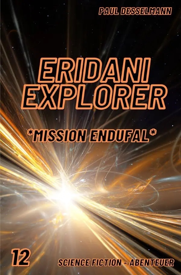 Cover: 9783756546299 | Eridani Explorer | Mission Endufal (Band 12). DE | Paul Desselmann