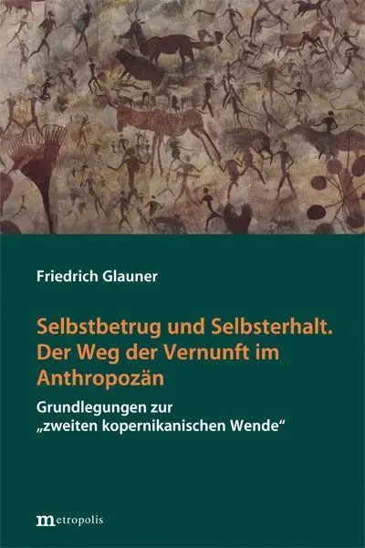Cover: 9783731616399 | Selbstbetrug und Selbsterhalt. Der Weg der Vernunft im Anthropozän