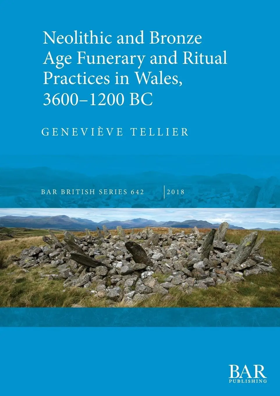 Cover: 9781407316499 | Neolithic and Bronze Age Funerary and Ritual Practices in Wales,...