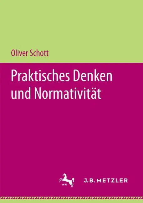 Cover: 9783658206499 | Praktisches Denken und Normativität | Oliver Schott | Taschenbuch