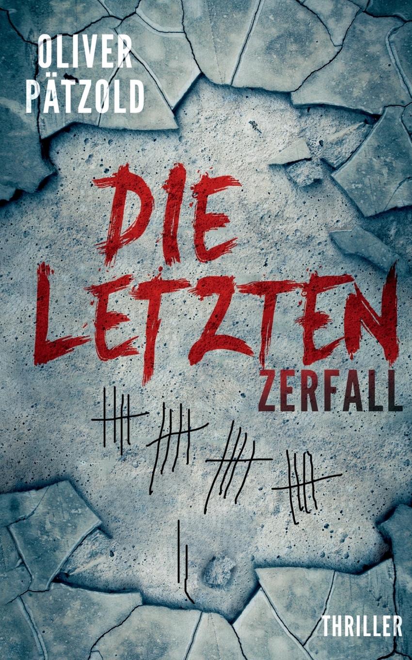 Cover: 9783752876499 | Die Letzten: Zerfall | Oliver Pätzold | Taschenbuch | Die Letzten