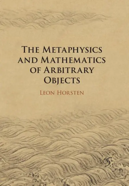 Cover: 9781108706599 | The Metaphysics and Mathematics of Arbitrary Objects | Leon Horsten