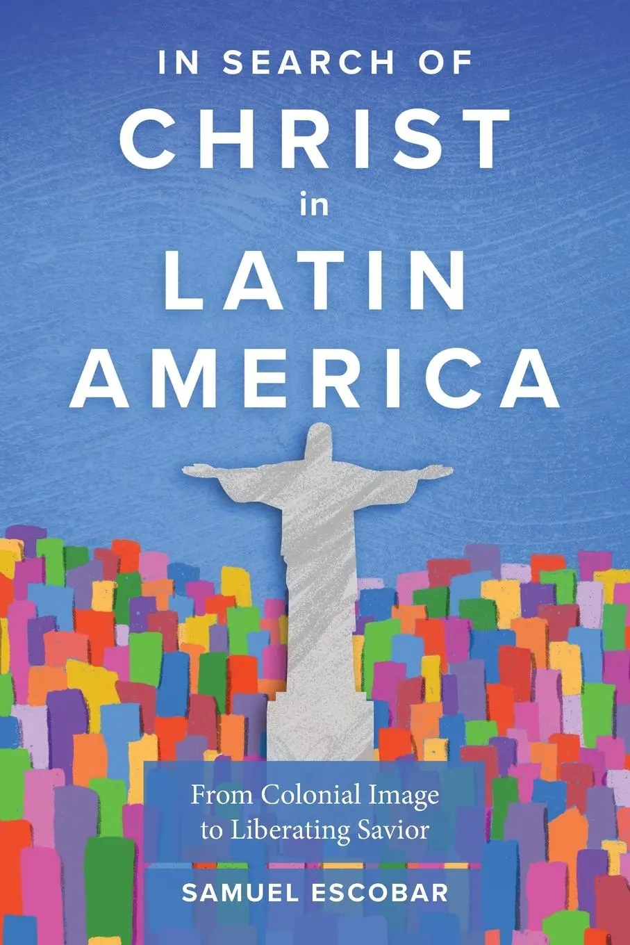 Cover: 9781783686599 | In Search of Christ in Latin America | Samuel Escobar | Taschenbuch