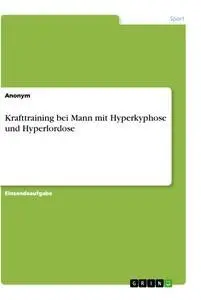Cover: 9783346106599 | Krafttraining bei Mann mit Hyperkyphose und Hyperlordose | Anonym
