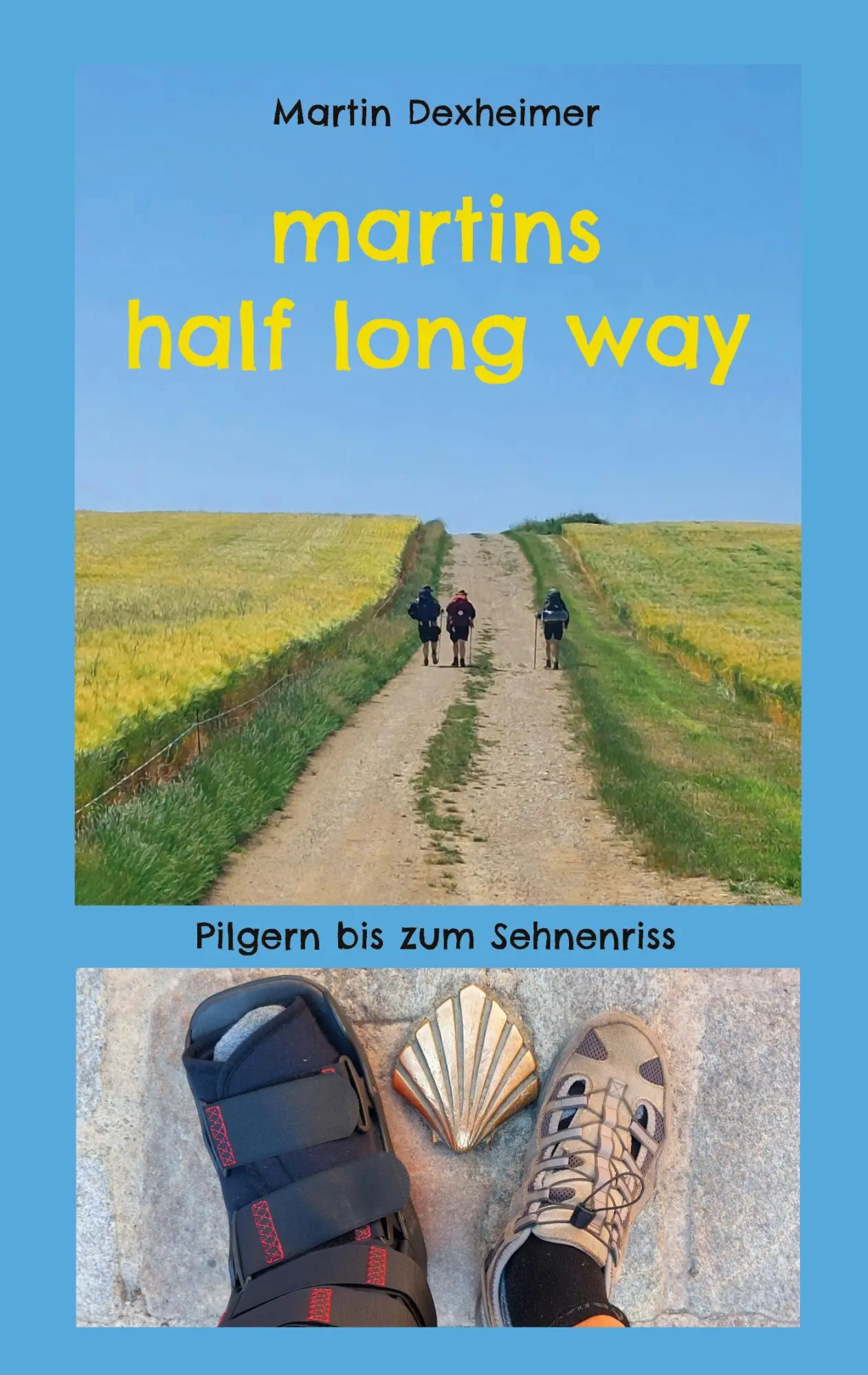 Cover: 9783696366599 | martins half long way | Pilgern bis zum Sehnenriss | Martin Dexheimer