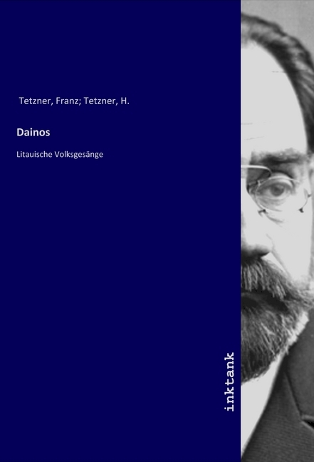 Dainos | Litauische Volksgesänge | Franz Tetzner | Taschenbuch | Deutsch | Inktank-Publishing | EAN 9783750196599 - Tetzner, Franz