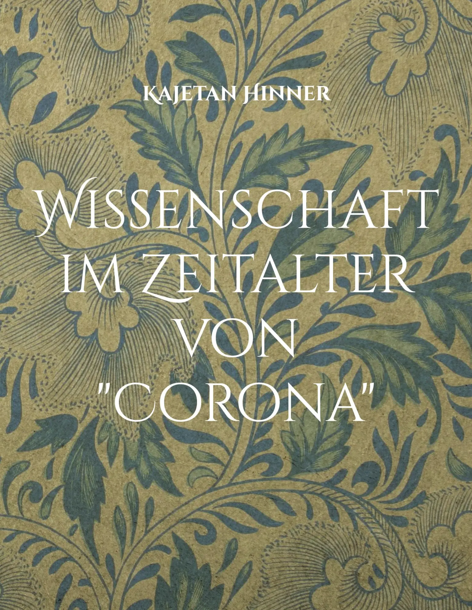 Cover: 9783769316599 | Wissenschaft im Zeitalter von "Corona" | Kajetan Hinner | Taschenbuch