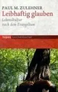 Cover: 9783836706599 | Leibhaftig glauben | Paul M Zulehner | Taschenbuch | 94 S. | Deutsch