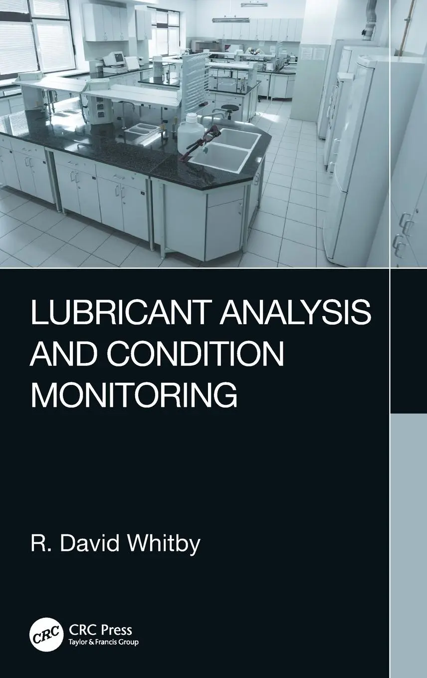 Cover: 9781032156699 | Lubricant Analysis and Condition Monitoring | R. David Whitby | Buch