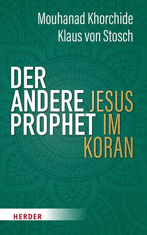 Cover: 9783451036699 | Der andere Prophet | Jesus im Koran | Mouhanad Khorchide (u. a.)