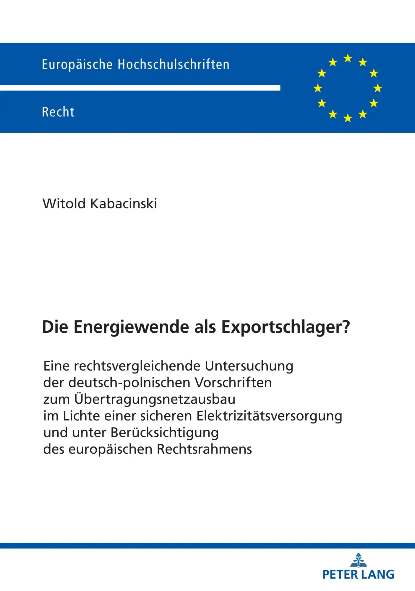 Die Energiewende als Exportschlager?: Eine rechtsvergleichende Untersuchung der deutsch-polnischen Vorschriften zum Übertragungsnetzausbau im Lichte ... Hochschulschriften Recht, Band 6214)