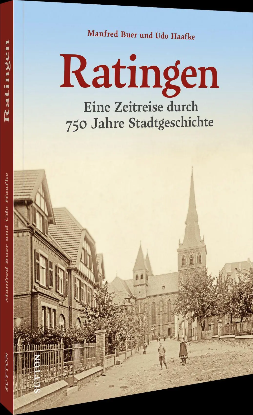 Cover: 9783963036699 | Ratingen | Eine Zeitreise durch 750 Jahre Stadtgeschichte | Udo Haafke