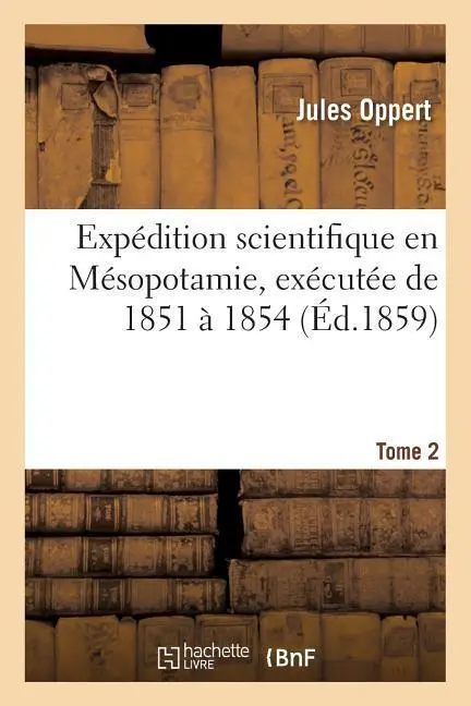 Cover: 9782011946799 | Expédition Scientifique En Mésopotamie, Exécutée de 1851 À 1854....