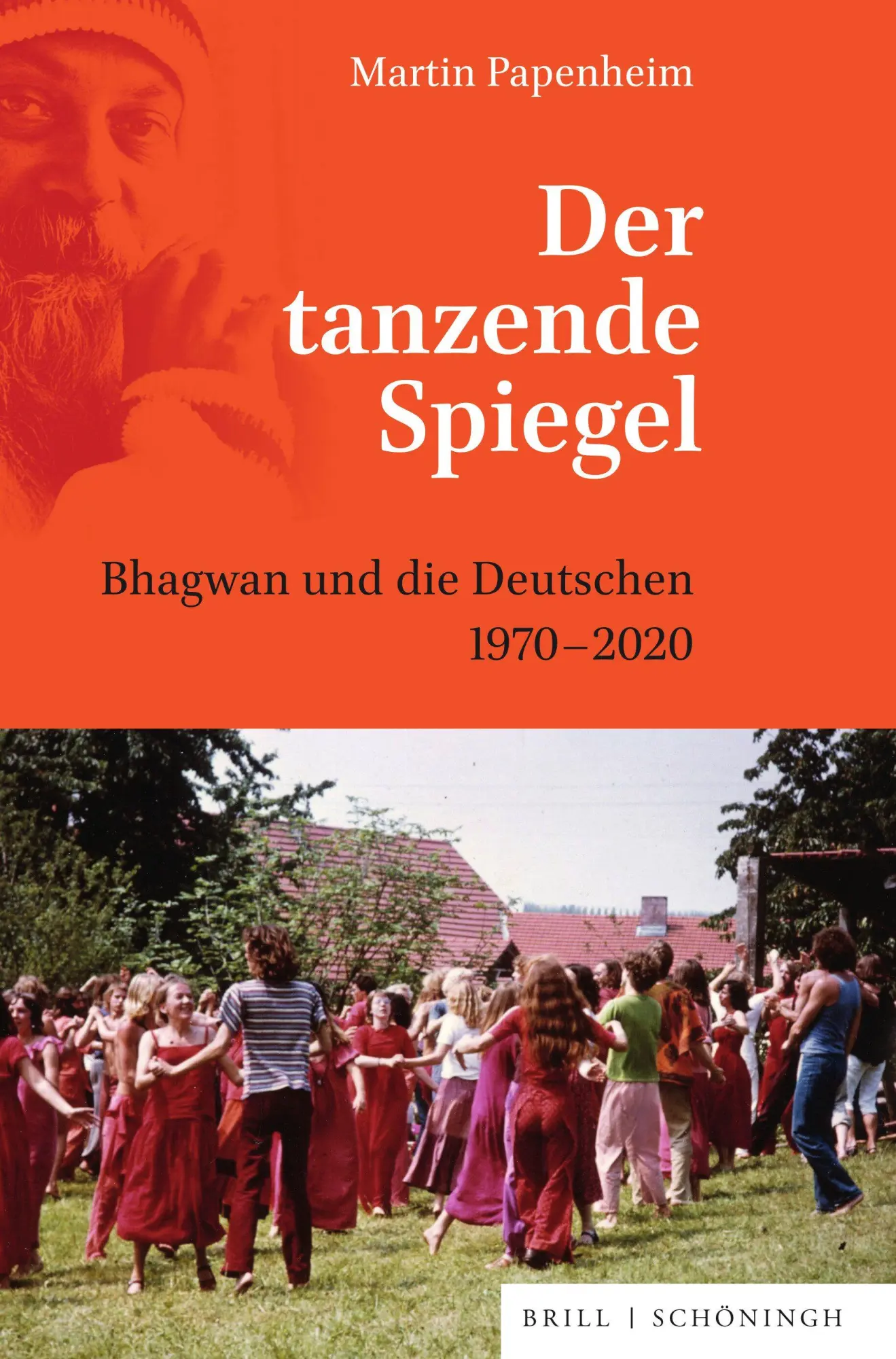 Cover: 9783506796899 | Der tanzende Spiegel | Bhagwan und die Deutschen 1970-2020 | Papenheim