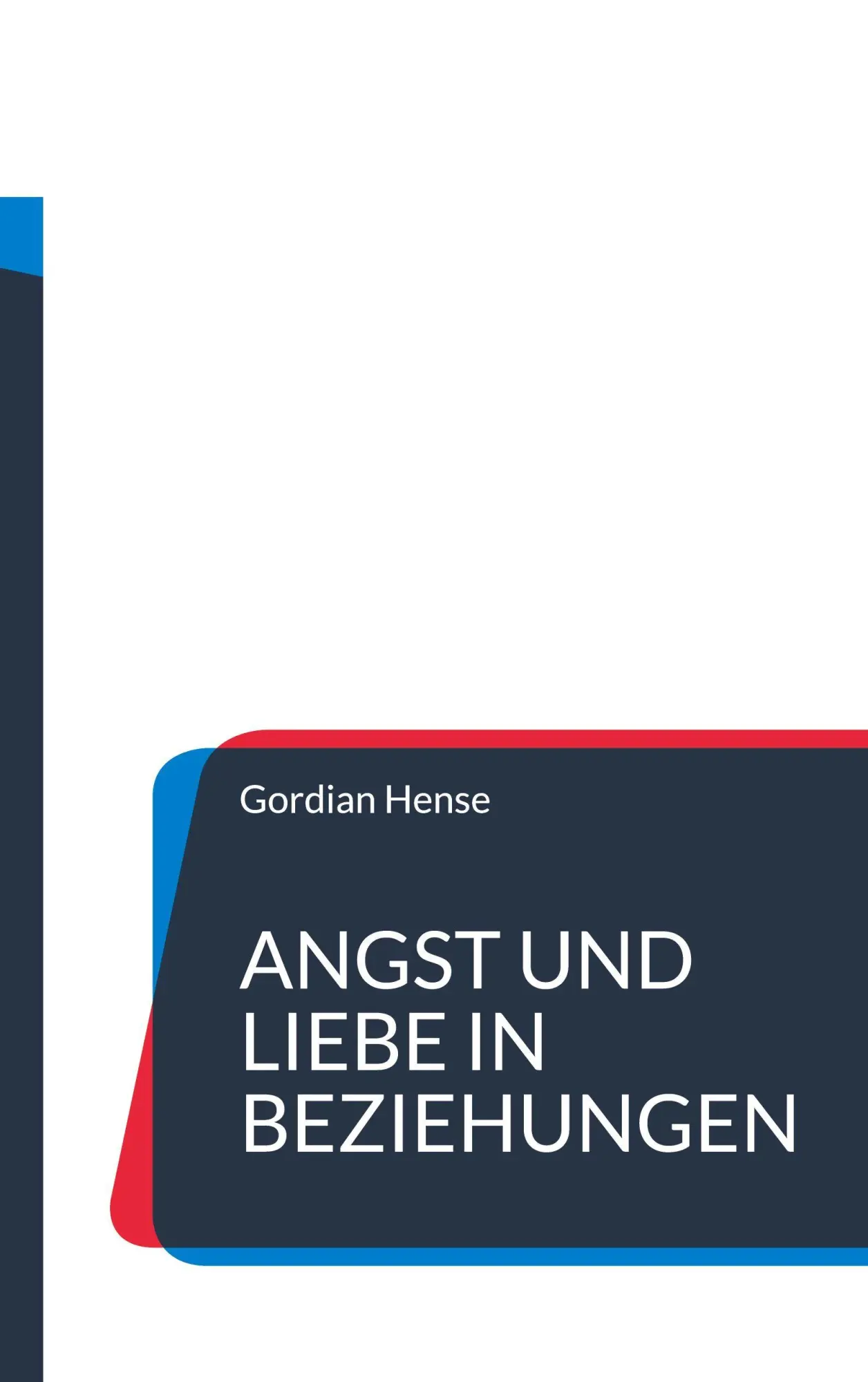 Cover: 9783695726899 | Angst und Liebe in Beziehungen | Gordian Hense | Taschenbuch | 150 S.