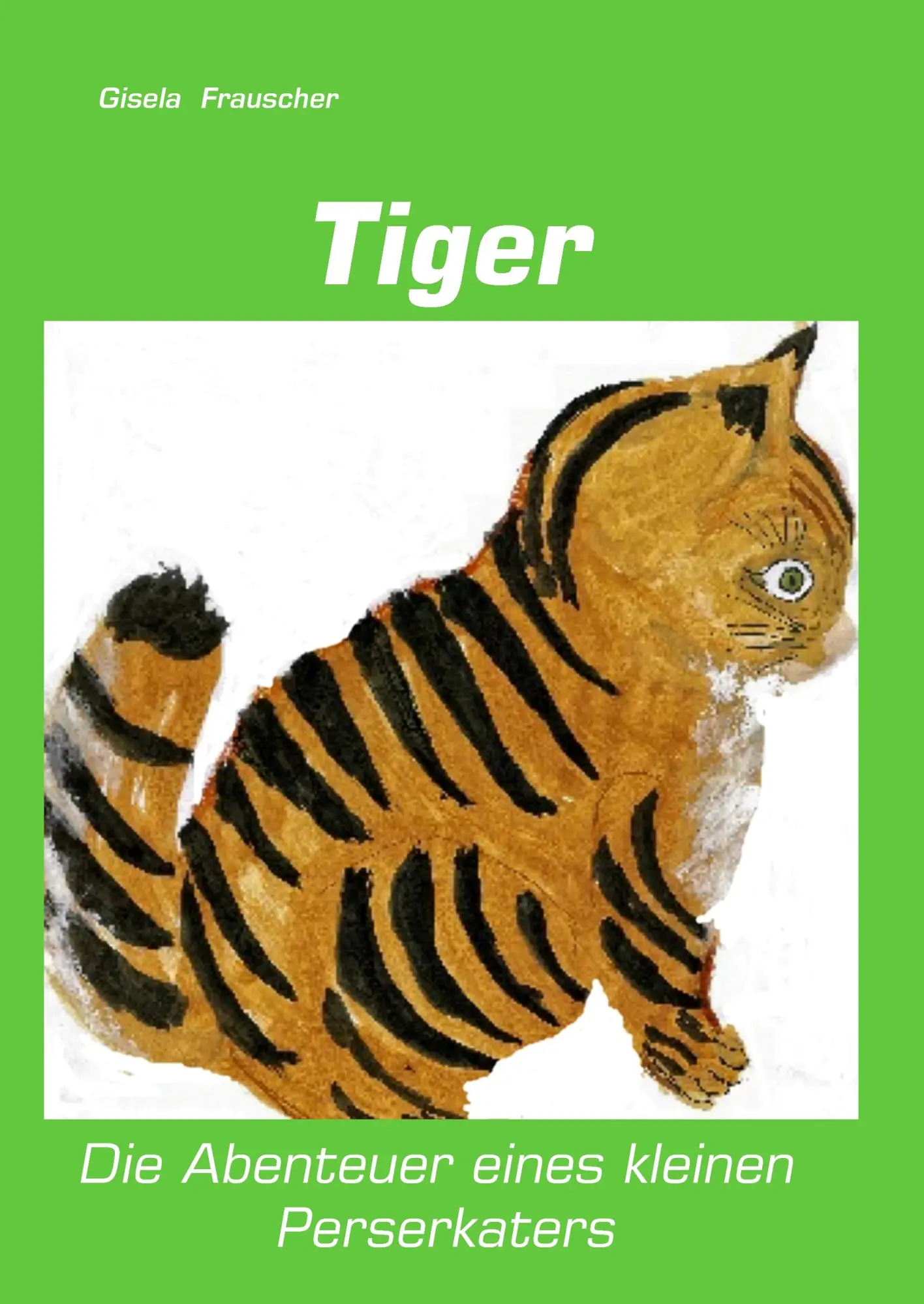 Cover: 9783842306899 | Tiger | Gisela Frauscher | Buch | 52 S. | Deutsch | 2010