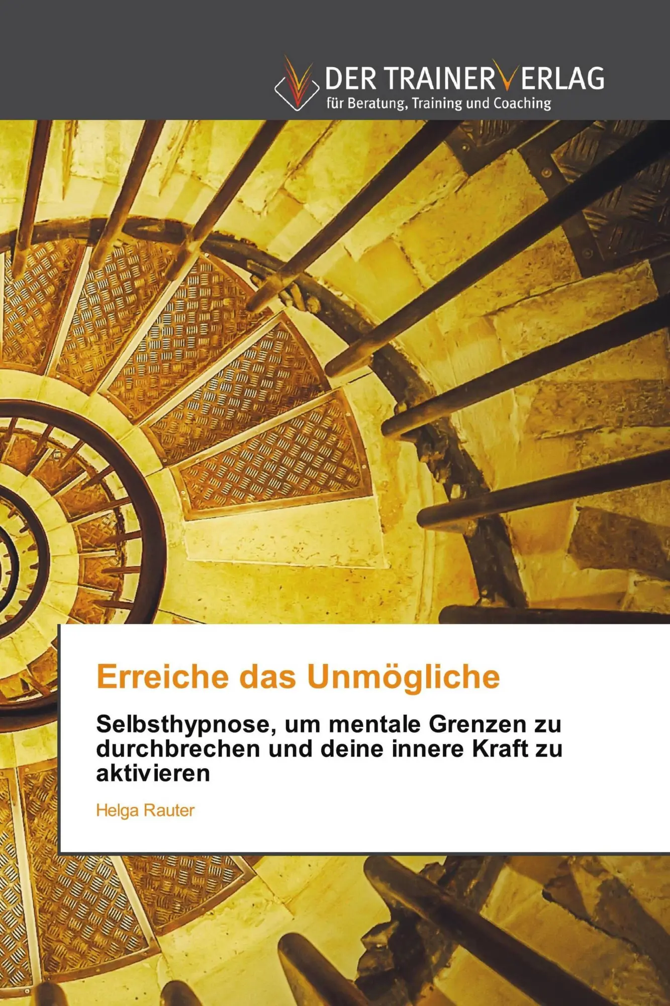 Cover: 9786209706899 | Erreiche das Unmögliche | Helga Rauter | Taschenbuch | 112 S. | 2026
