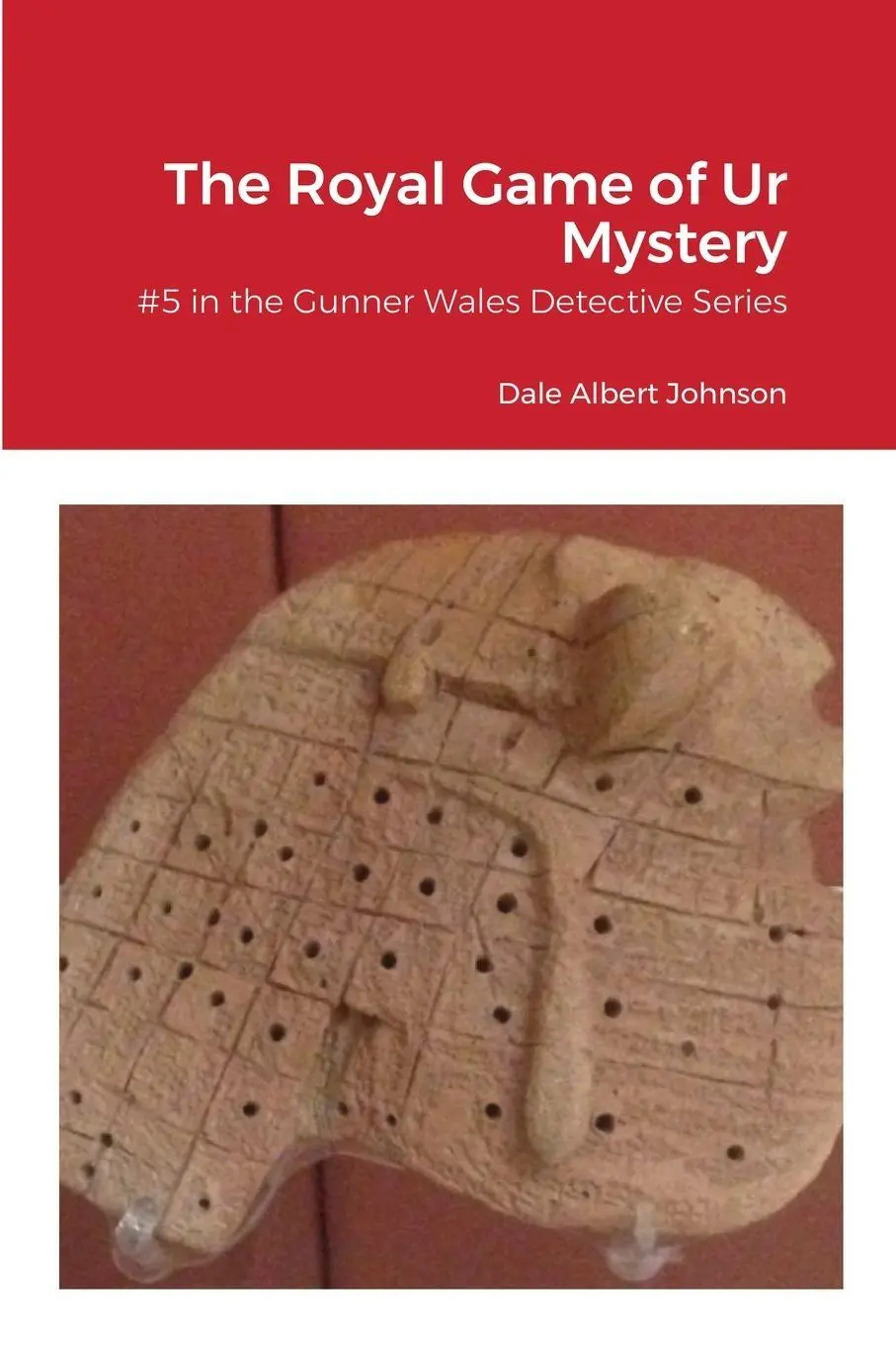 Cover: 9781716486999 | The Royal Game of Ur Mystery | #5 In the Gunner Wales Series | Johnson