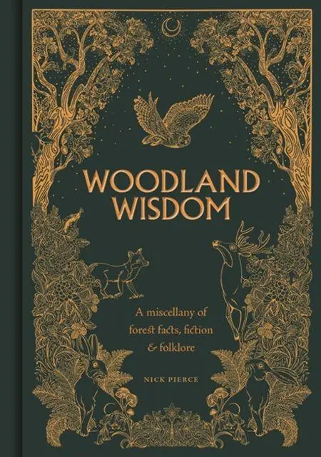 Cover: 9781784946999 | Woodland Wisdom | A Miscellany of Forest Facts, Fiction &amp; Folklore