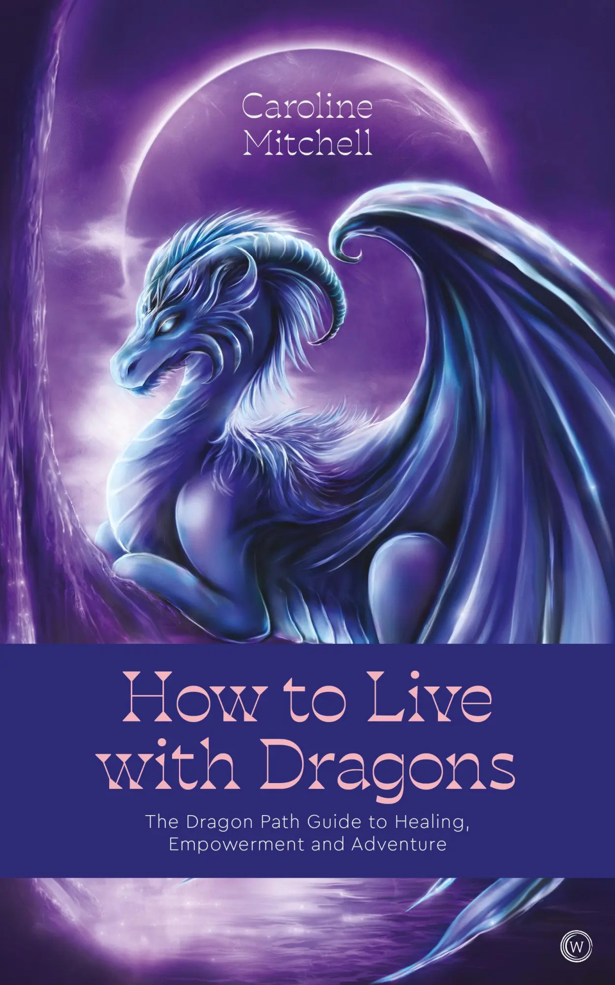Cover: 9781786786999 | How to Live with Dragons: The Dragon Path Guide to Healing,...