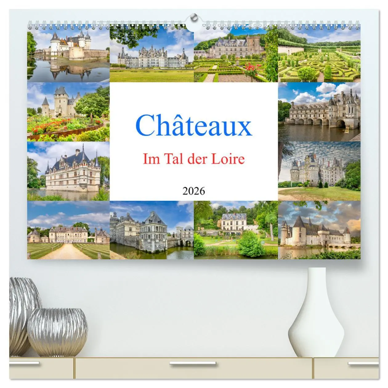 Cover: 9783457286999 | Châteaux. Im Tal der Loire (hochwertiger Premium Wandkalender 2026...