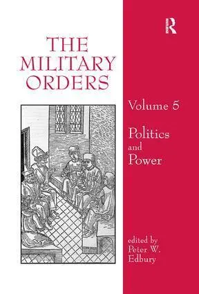 Cover: 9781138117099 | The Military Orders Volume V | Politics and Power | Peter Edbury