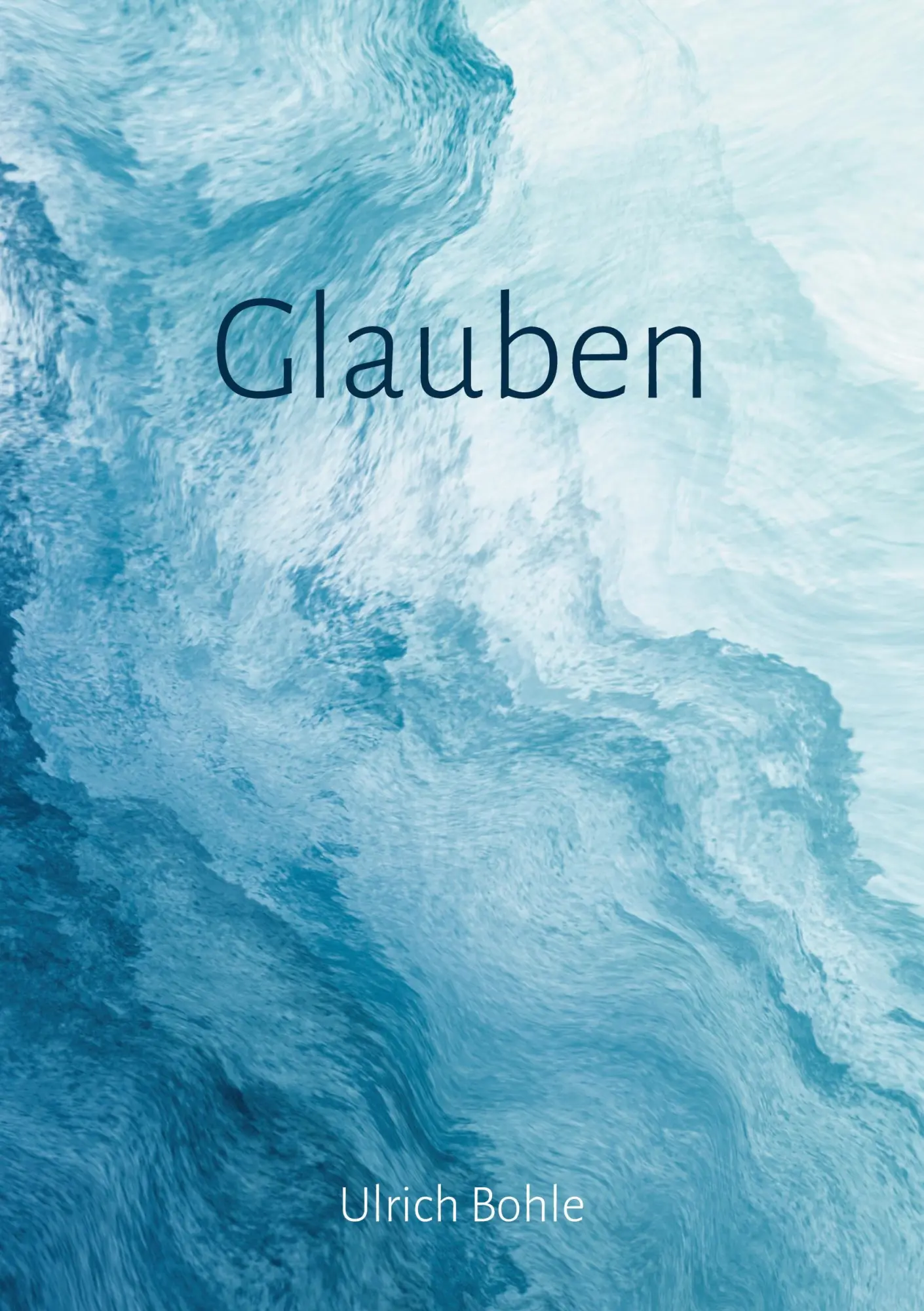 Cover: 9783757827199 | Glauben | Wissen heißt Glauben | Ulrich Bohle | Taschenbuch | 220 S.