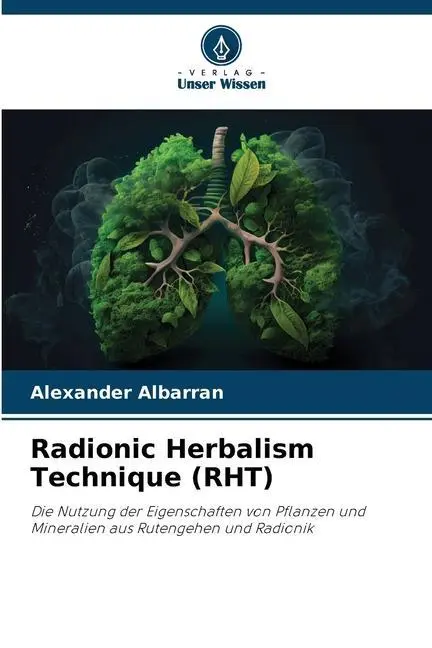 Cover: 9786206467199 | Radionic Herbalism Technique (RHT) | Alexander Albarrán | Taschenbuch