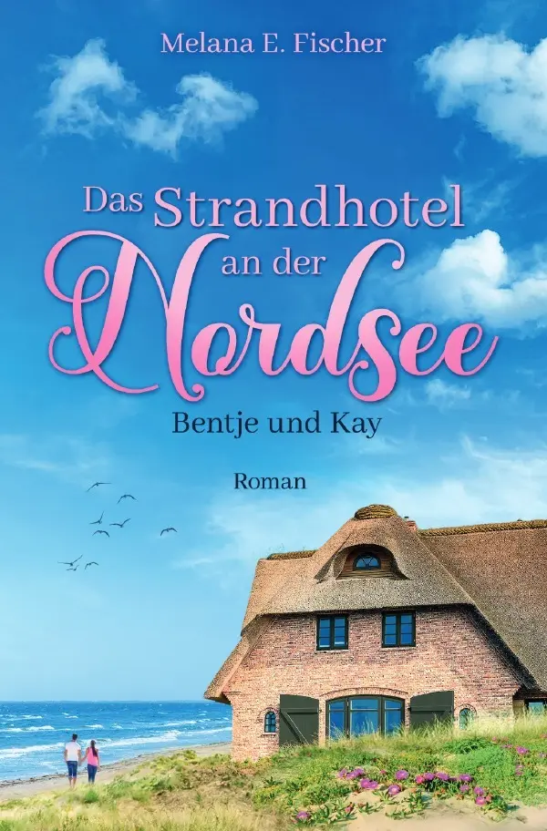 Cover: 9783565377299 | Das Strandhotel an der Nordsee - Bentje und Kay | Melana E. Fischer